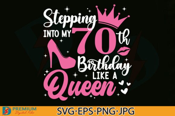 70 Birthday Queen SVG: Graphics for T-Shirt Designs