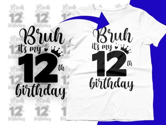 Bruh It's My 12th Birthday Gift SVG: Graphics Review