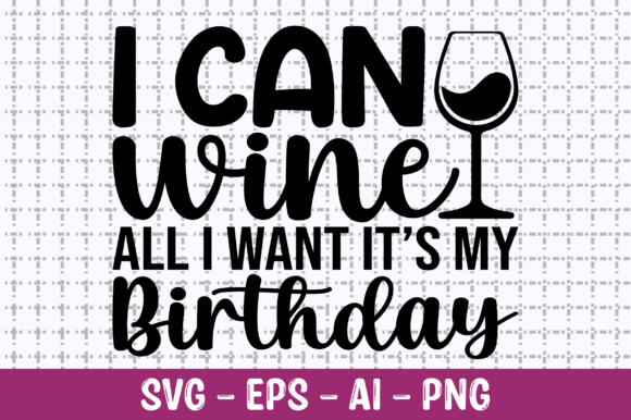 I Can Wine All I Want Graphics for T-Shirt Designs