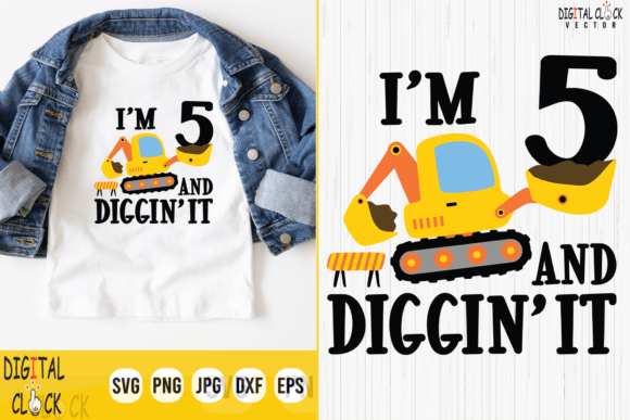 I m 5 and Diggin It: Graphics for T-Shirt Designs