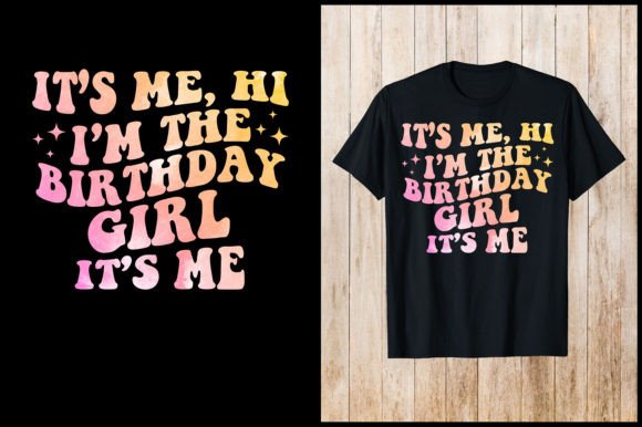 It's Me Hi Birthday Girl Graphics & T-Shirt Designs