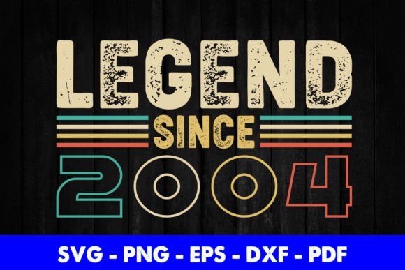Legend Since 2004 Graphics for Birthday Crafts