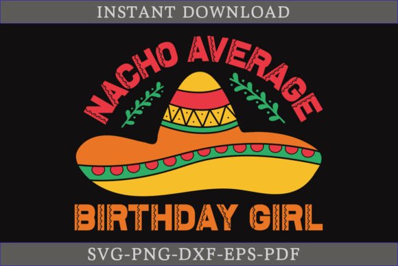 Nacho Average Birthday Girl Gift Shirt: A Crafty Graphic Design Asset
